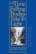 The Time Falling Bodies Take to Light di William Irwin Thompson edito da St. Martin's Griffin