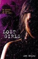 Lost Girls di Ann Kelley edito da Little, Brown Books for Young Readers