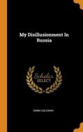 My Disillusionment In Russia di Emma Goldman edito da Franklin Classics Trade Press