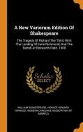 A New Variorum Edition of Shakespeare: The Tragedy of Richard the Third: With the Landing of Earle Richmond, and the Bat di William Shakespeare edito da FRANKLIN CLASSICS TRADE PR
