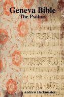 Geneva Bible: The Psalms di Andrew Heckmaster edito da LULU PR