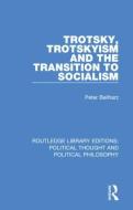 Trotsky, Trotskyism And The Transition To Socialism di Peter Beilharz edito da Taylor & Francis Ltd
