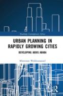 Urban Planning In Rapidly Growing Cities di Mintesnot G. Woldeamanuel edito da Taylor & Francis Ltd
