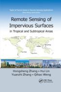 Remote Sensing Of Impervious Surfaces In Tropical And Subtropical Areas di Hongsheng Zhang, Hui Lin, Yuanzhi Zhang, Qihao Weng edito da Taylor & Francis Ltd