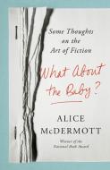 What about the Baby?: Some Thoughts on the Art of Fiction di Alice McDermott edito da FARRAR STRAUSS & GIROUX