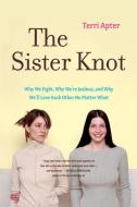 The Sister Knot di Terri Apter edito da WW Norton & Co