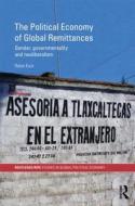 The Political Economy of Global Remittances di Rahel (University of Lucerne Kunz edito da Taylor & Francis Ltd