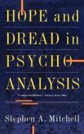 Hope and Dread in Pychoanalysis di Stephen A. Mitchell edito da BASIC BOOKS