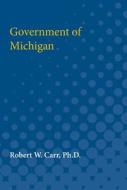 Government of Michigan di Robert Carr edito da UNIV OF MICHIGAN PR