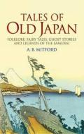 Tales of Old Japan di A.B. Mitford edito da Dover Publications Inc.