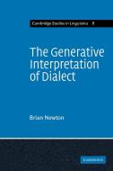The Generative Interpretation of Dialect di Brian Newton edito da Cambridge University Press