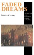 Faded Dreams di Martin Carnoy, Carnoy Martin edito da Cambridge University Press