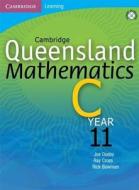 Cambridge Queensland Mathematics C Year 11 di Joe Ousby, Ray Cross, Richard Bowman, Michael Evans, Kay Lipson, Douglas Wallace edito da Cambridge University Press