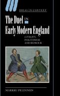 The Duel in Early Modern England di Markku Peltonen edito da Cambridge University Press