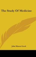 The Study Of Medicine di John Mason Good edito da Kessinger Publishing Co
