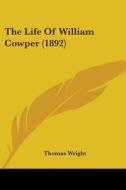 The Life of William Cowper (1892) di Thomas Wright edito da Kessinger Publishing