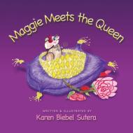 Maggie Meets the Queen di Karen Biebel-Sutera edito da Karen Biebel-Sutera