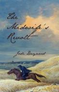 The Midwife's Revolt di Jodi Daynard edito da Opossum Press