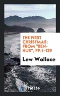 The First Christmas: From Ben-Hur, di Lew Wallace edito da LIGHTNING SOURCE INC