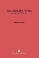 The Child, the Parent, and the State di James Bryant Conant edito da Harvard University Press