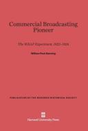 Commercial Broadcasting Pioneer di William Peck Banning edito da Harvard University Press