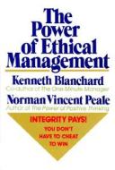 The Power of Ethical Management di Norman Vincent Peale, Ken Blanchard edito da William Morrow & Company
