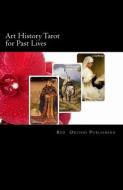 Art History Tarot for Past Lives di Red Orchid Publishing edito da LIGHTNING SOURCE INC