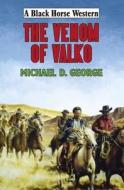 The Venom Of Valko di Michael D. George edito da Robert Hale Ltd