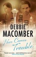 Here Comes Trouble di Debbie Macomber edito da Canongate Books Ltd