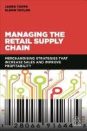 Managing the Retail Supply Chain di James Topps, Glenn Taylor edito da Kogan Page Ltd