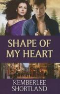 Shape of My Heart di Kemberlee Shortland edito da Magna Large Print Books
