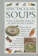 Spectacular Soups di Valerie Ferguson edito da Anness Publishing