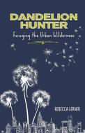 Dandelion Hunter di Rebecca Lerner edito da Lyons Press