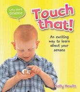 Touch That! di Sally Hewitt edito da CRABTREE PUB