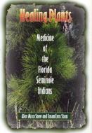 Healing Plants di Alice Micco Snow, Susan Enns Stans edito da University Press Of Florida