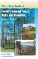 The Hiking Trails of Florida's National Forests, Parks, and Preserves di Johnny Molloy, Sandra Friend edito da UNIV PR OF FLORIDA