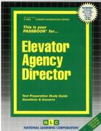 Elevator Agency Director: Passbooks Study Guide di National Learning Corporation edito da NATL LEARNING CORP