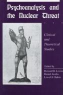 Psychoanalysis and the Nuclear Threat di Howard B. Levine edito da Routledge