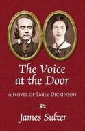 The Voice at the Door di James Sulzer edito da Fuze Publishing