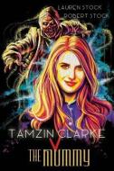 Tamzin Clarke V the Mummy di Lauren Stock, Robert Stock edito da Dragon Girl Press