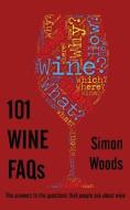 101 Wine FAQs: The answers to the questions that people ask about wine di Simon Woods edito da LIGHTNING SOURCE INC