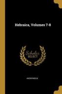 Hebraica, Volumes 7-8 di Anonymous edito da WENTWORTH PR