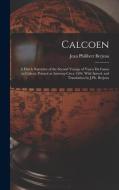 Calcoen: A Dutch Narrative of the Second Voyage of Vasco da Gama to Calicut, Printed at Antwerp Circa 1504. With Introd. and Tr di Jean Philibert Berjeau edito da LEGARE STREET PR