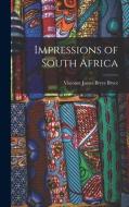 Impressions of South Africa di Viscount James Bryce Bryce edito da LEGARE STREET PR