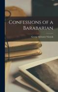Confessions of a Barabarian di George Sylvester Viereck edito da LEGARE STREET PR
