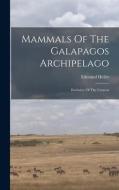 Mammals Of The Galapagos Archipelago: Exclusive Of The Cetacea di Edmund Heller edito da LEGARE STREET PR