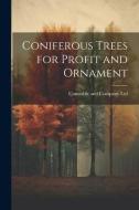 Coniferous Trees for Profit and Ornament edito da LEGARE STREET PR