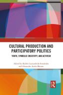 Cultural Production And Participatory Politics edito da Taylor & Francis Ltd