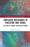 Emplaced Resistance In Palestine And Israel di Marion Lecoquierre edito da Taylor & Francis Ltd