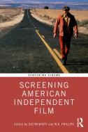 Screening American Independent Film edito da Taylor & Francis Ltd